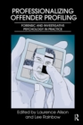 Professionalizing Offender Profiling : Forensic and Investigative Psychology in Practice - eBook