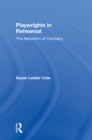 Playwrights in Rehearsal : The Seduction of Company - eBook