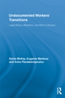 Undocumented Workers' Transitions : Legal Status, Migration, and Work in Europe - eBook