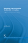 Managing Environmentally Sustainable Innovation : Insights from the Construction Industry - eBook