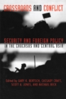 Crossroads and Conflict : Security and Foreign Policy in the Caucasus and Central Asia - eBook