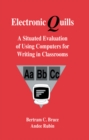 Electronic Quills : A Situated Evaluation of Using Computers for Writing in Classrooms - eBook