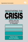 Negotiating the Crisis : Drgs and the Transformation of Hospitals - eBook