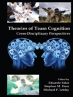 Theories of Team Cognition : Cross-Disciplinary Perspectives - eBook