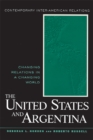 The United States and Argentina : Changing Relations in a Changing World - eBook