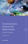 Communication, Cultural and Media Studies : The Key Concepts - eBook