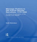 Marriage Fictions in Old French Secular Narratives, 1170-1250 : A Critical Re-evaluation of the Courtly Love Debate - eBook