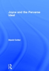 Joyce and the Perverse Ideal - eBook