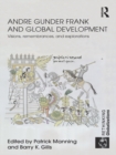 Andre Gunder Frank and Global Development : Visions, Remembrances, and Explorations - eBook