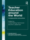 Teacher Education Around the World : Changing Policies and Practices - eBook