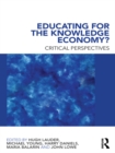 Educating for the Knowledge Economy? : Critical Perspectives - eBook