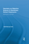 Geometry as Objective Science in Elementary School Classrooms : Mathematics in the Flesh - eBook