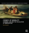 Crimes of Mobility : Criminal Law and the Regulation of Immigration - eBook