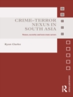 Crime-Terror Nexus in South Asia : States, Security and Non-State Actors - eBook