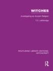 Witches (RLE Witchcraft) : Investigating An Ancient Religion - eBook