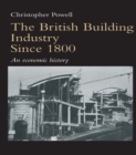 The British Building Industry since 1800 : An economic history - eBook