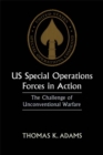 US Special Operations Forces in Action : The Challenge of Unconventional Warfare - eBook