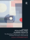 Policing and Human Rights : The Meaning of Violence and Justice in the Everyday Policing of Johannesburg - eBook