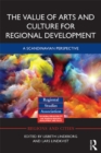 The Value of Arts and Culture for Regional Development : A Scandinavian Perspective - eBook