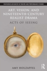 Art, Vision, and Nineteenth-Century Realist Drama : Acts of Seeing - eBook