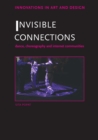 Invisible Connections : Dance, Choreography and Internet Communities - eBook