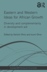 Eastern and Western Ideas for African Growth : Diversity and Complementarity in Development Aid - eBook