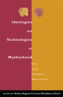 Ideologies and Technologies of Motherhood : Race, Class, Sexuality, Nationalism - eBook