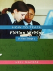 How to Teach Fiction Writing at Key Stage 3 - eBook