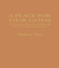 A Place for Our Gods : The Construction of an Edinburgh Hindu Temple Community - eBook
