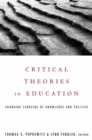 Critical Theories in Education : Changing Terrains of Knowledge and Politics - eBook