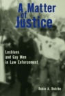 A Matter of Justice : Lesbians and Gay Men in Law Enforcement - eBook