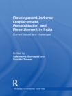 Development-induced Displacement, Rehabilitation and Resettlement in India : Current Issues and Challenges - eBook
