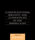 Cosmopolitanism, Identity and Authenticity in the Middle East - eBook