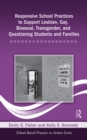 Responsive School Practices to Support Lesbian, Gay, Bisexual, Transgender, and Questioning Students and Families - eBook