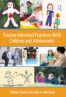 Trauma-Informed Practices With Children and Adolescents - eBook