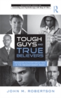 Tough Guys and True Believers : Managing Authoritarian Men in the Psychotherapy Room - eBook