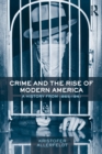Crime and the Rise of Modern America : A History from 1865-1941 - eBook