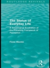 The Status of Everyday Life (Routledge Revivals) : A Sociological Excavation of the Prevailing Framework of Perception - eBook