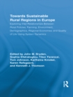 Towards Sustainable Rural Regions in Europe : Exploring Inter-Relationships Between Rural Policies, Farming, Environment, Demographics, Regional Economies and Quality of Life Using System Dynamics - eBook