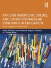 African American, Creole, and Other Vernacular Englishes in Education : A Bibliographic Resource - eBook