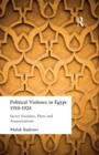 Political Violence in Egypt 1910-1925 : Secret Societies, Plots and Assassinations - eBook