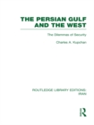 The Persian Gulf and the West (RLE Iran D) - eBook