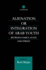 Alienation or Integration of Arab Youth : Between Family, State and Street - eBook