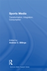 Sports Media : Transformation, Integration, Consumption - eBook
