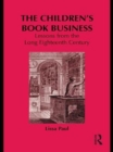 The Children's Book Business : Lessons from the Long Eighteenth Century - eBook