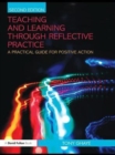 Teaching and Learning through Reflective Practice : A Practical Guide for Positive Action - eBook
