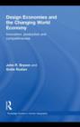 Design Economies and the Changing World Economy : Innovation, Production and Competitiveness - eBook