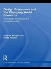 Design Economies and the Changing World Economy : Innovation, Production and Competitiveness - eBook