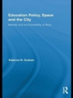 Education Policy, Space and the City : Markets and the (In)visibility of Race - eBook