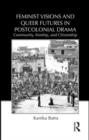 Feminist Visions and Queer Futures in Postcolonial Drama : Community, Kinship, and Citizenship - eBook